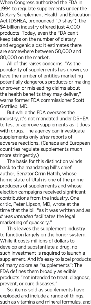 When Congress authorized the FDA in 1994 to regulate supplements under the Dietary Supplement Health and Education Ac   
