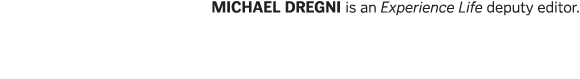 MICHAEL DREGNI is an Experience Life deputy editor 