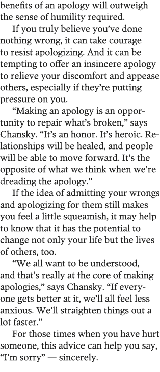 benefits of an apology will outweigh the sense of humility required  If you truly believe you ve done nothing wrong,    