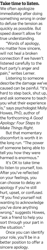 Take time to listen  We often apologize immediately after doing something wrong in order to defuse the tension as qui   