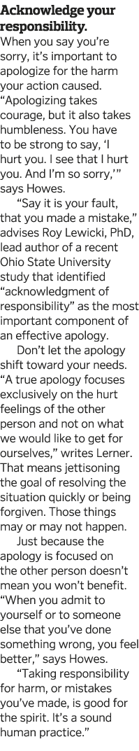 Acknowledge your responsibility  When you say you re sorry, it s important to apologize for the harm your action caus   