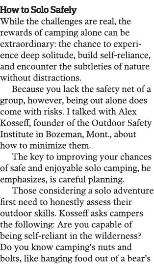 How to Solo Safely While the challenges are real, the rewards of camping alone can be extraordinary: the chance to ex   