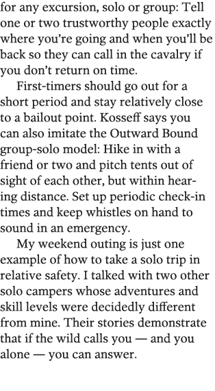 for any excursion, solo or group: Tell one or two trustworthy people exactly where you re going and when you ll be ba   