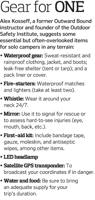 Gear for One Alex Kosseff, a former Outward Bound instructor and founder of the Outdoor Safety Institute, suggests so   