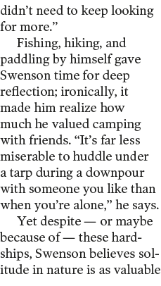 didn t need to keep looking for more   Fishing, hiking, and paddling by himself gave Swenson time for deep reflection   