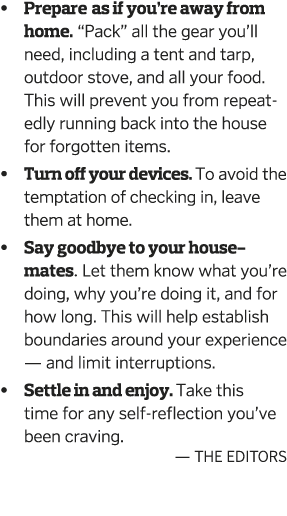   Prepare as if you re away from home   Pack  all the gear you ll need, including a tent and tarp, outdoor stove, and   