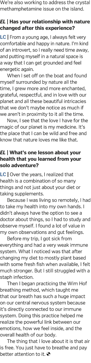 We re also working to address the crystal methamphetamine issue on the island  EL   Has your relationship with nature   