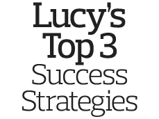 Lucy s Top 3 Success Strategies
