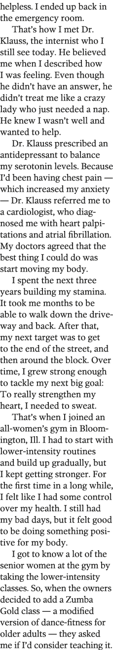 helpless  I ended up back in the emergency room  That s how I met Dr  Klauss, the internist who I still see today  He   