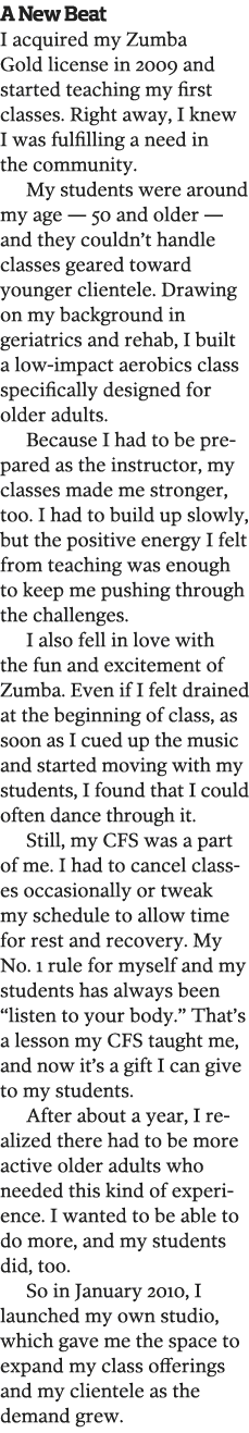 A New Beat I acquired my Zumba Gold license in 2009 and started teaching my first classes  Right away, I knew I was f   