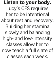 Listen to your body  Lucy s CFS requires her to be intentional about rest and recovery  Building her stamina slowly a   
