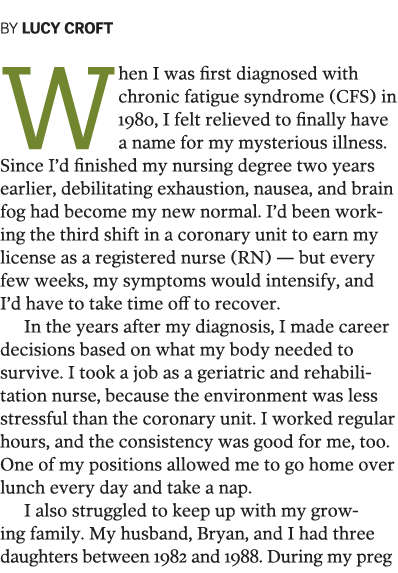 BY LUCY CROFT When I was first diagnosed with chronic fatigue syndrome (CFS) in 1980, I felt relieved to finally have   