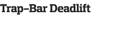 Trap-Bar Deadlift 
