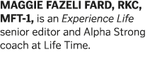 MAGGIE FAZELI FARD, RKC, MFT-1, is an Experience Life senior editor and Alpha Strong coach at Life Time 
