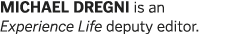 MICHAEL DREGNI is an Experience Life deputy editor 