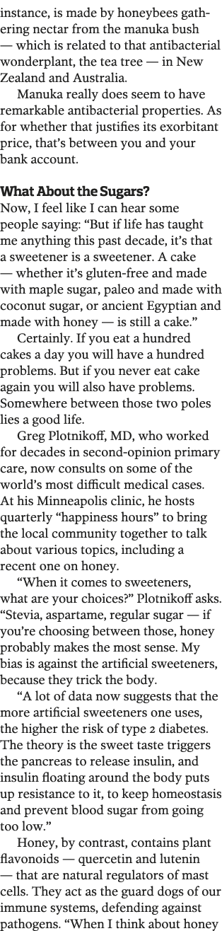 instance, is made by honeybees gathering nectar from the manuka bush — which is related to that antibacterial wonderp   