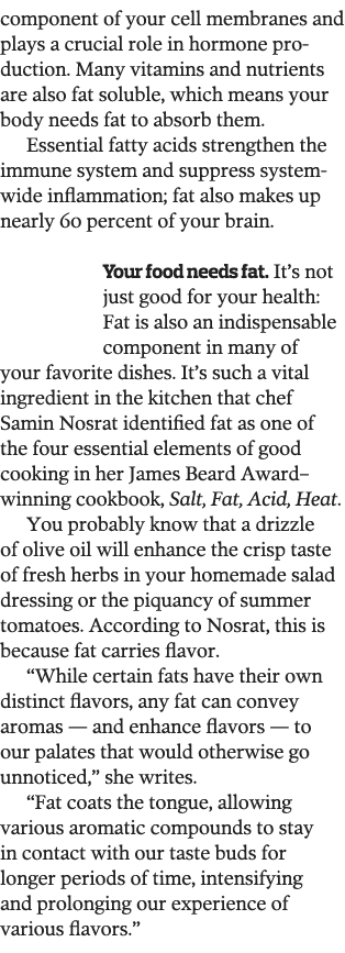 component of your cell membranes and plays a crucial role in hormone production  Many vitamins and nutrients are also   