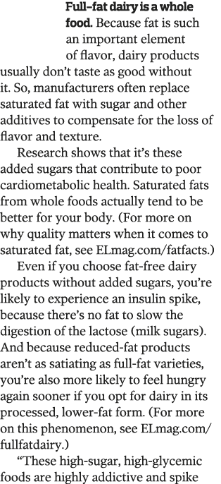 Full-fat dairy is a whole food  Because fat is such an important element of flavor, dairy products usually don t tast   