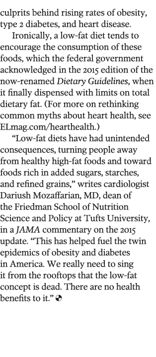culprits behind rising rates of obesity, type 2 diabetes, and heart disease  Ironically, a low-fat diet tends to enco   