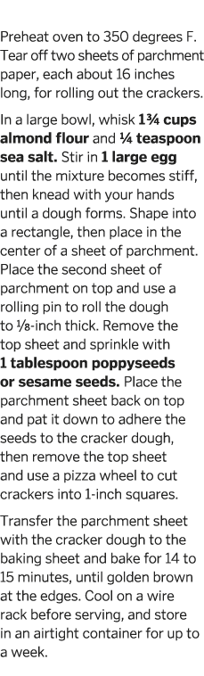 Almond Seed Crackers  Preheat oven to 350 degrees F  Tear off two sheets of parchment paper, each about 16 inches lon   