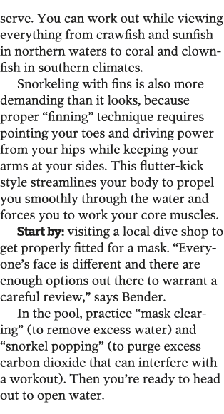 serve  You can work out while viewing everything from crawfish and sunfish in northern waters to coral and clownfish    