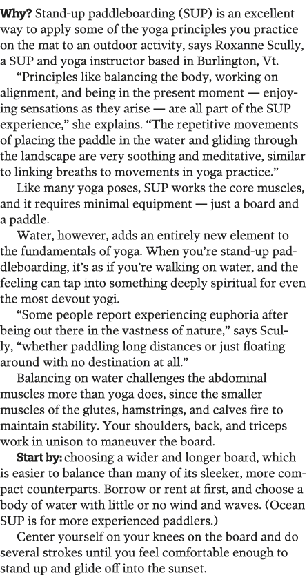 Why  Stand-up paddleboarding (SUP) is an excellent way to apply some of the yoga principles you practice on the mat t   