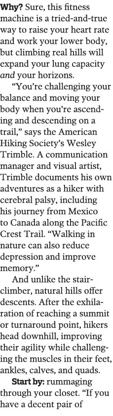 Why  Sure, this fitness machine is a tried-and-true way to raise your heart rate and work your lower body, but climbi   