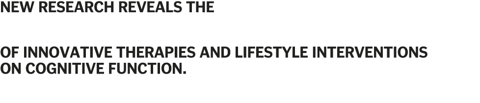 New research reveals the positive impact of innovative therapies and lifestyle interventions on cognitive function      