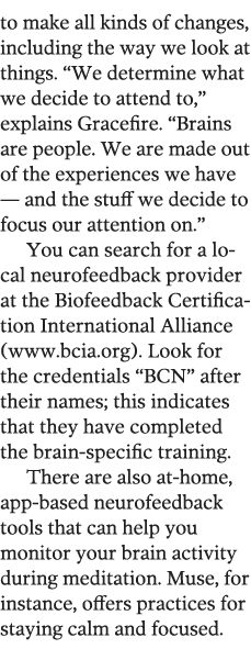 to make all kinds of changes, including the way we look at things   We determine what we decide to attend to,  explai   