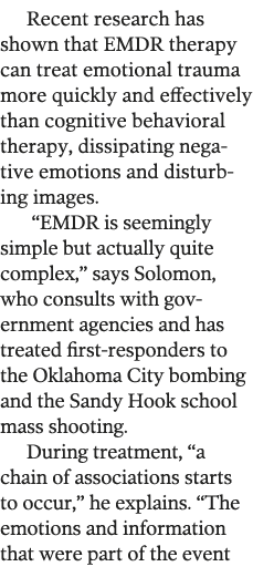 Recent research has shown that EMDR therapy can treat emotional trauma more quickly and effectively than cognitive be   