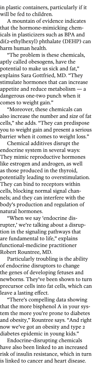 in plastic containers, particularly if it will be fed to children  A mountain of evidence indicates that the hormone-   