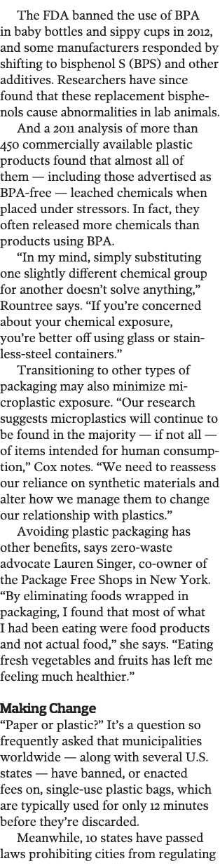 The FDA banned the use of BPA in baby bottles and sippy cups in 2012, and some manufacturers responded by shifting to   