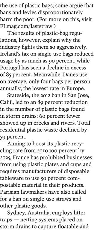 the use of plastic bags; some argue that bans and levies disproportionately harm the poor  (For more on this, visit E   