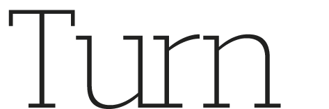 Turn