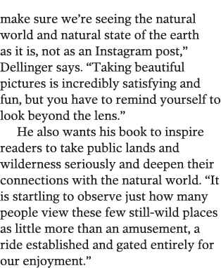 make sure we re seeing the natural world and natural state of the earth as it is, not as an Instagram post,  Dellinge   