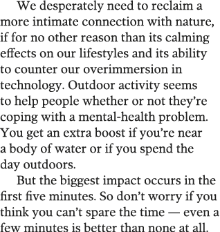 We desperately need to reclaim a more intimate connection with nature, if for no other reason than its calming effect   