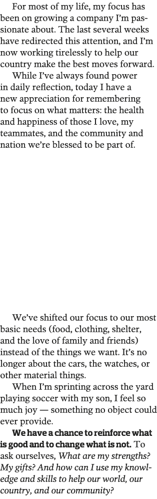 For most of my life, my focus has been on growing a company I m passionate about  The last several weeks have redirec   
