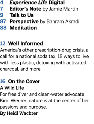 4 Experience Life Digital 7 Editor s Note by Jamie Martin 9 Talk to Us 87 Perspective by Bahram Akradi 88 Meditation    