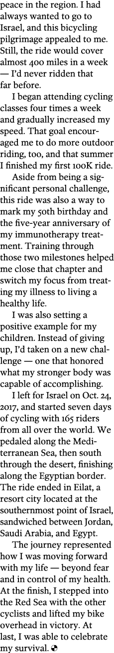 peace in the region  I had always wanted to go to Israel  and this bicycling pilgrimage appealed to me  Still  the ri   