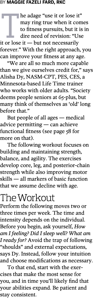 BY MAGGIE FAZELI FARD  RKC  The adage  use it or lose it  may ring true when it comes to fitness pursuits  but it is    