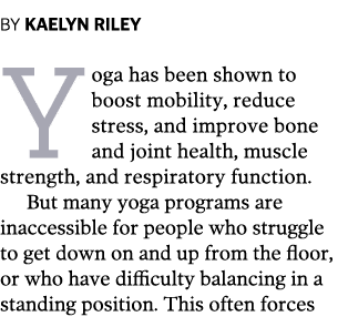 BY Kaelyn Riley Yoga has been shown to boost mobility  reduce stress  and improve bone and joint health  muscle stren   