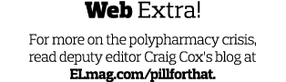 Web Extra  For more on the polypharmacy crisis  read deputy editor Craig Cox s blog at ELmag com pillforthat 