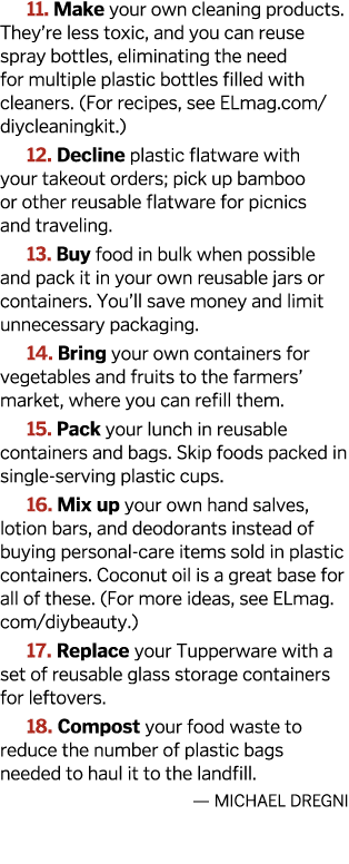 11  Make your own cleaning products  They re less toxic  and you can reuse spray bottles  eliminating the need for mu   