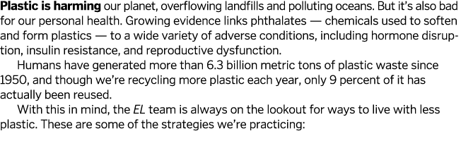 Plastic is harming our planet  overflowing landfills and polluting oceans  But it s also bad for our personal health    