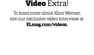 Video Extra  To learn more about Kimi Werner  see our exclusive video interview at ELmag com videos 