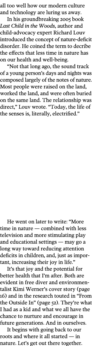 all too well how our modern culture and technology are luring us away  In his groundbreaking 2005 book Last Child in    
