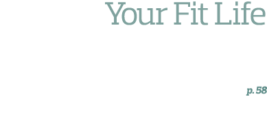 Your Fit Life A Guide for Staying Active Through the Decades p  58