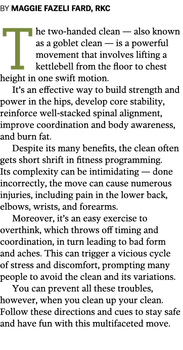 BY MAGGIE FAZELI FARD  RKC The two-handed clean — also known as a goblet clean — is a powerful movement that involves   