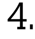 4 
