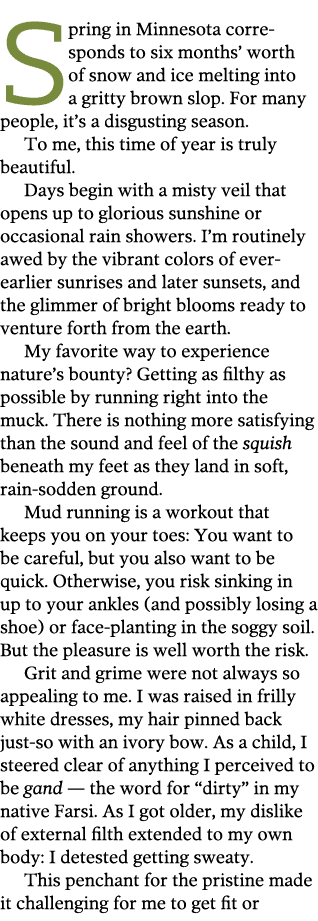 Spring in Minnesota corresponds to six months  worth of snow and ice melting into a gritty brown slop  For many peopl   